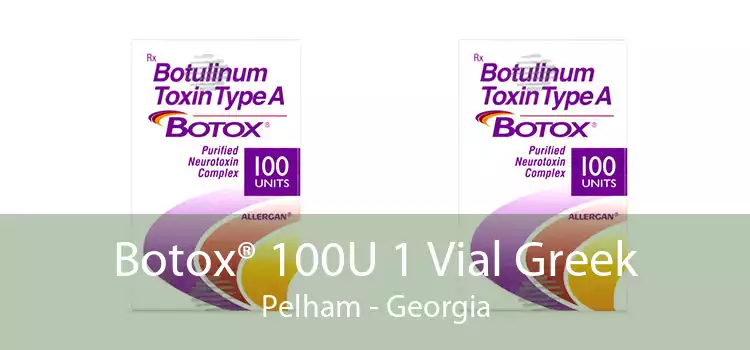 Botox® 100U 1 Vial Greek Pelham - Georgia
