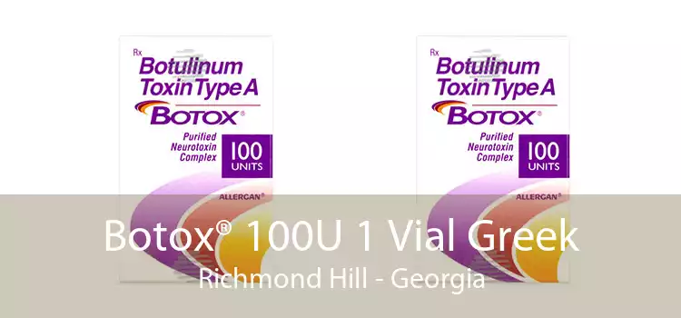 Botox® 100U 1 Vial Greek Richmond Hill - Georgia