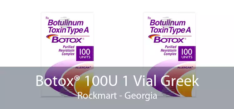 Botox® 100U 1 Vial Greek Rockmart - Georgia