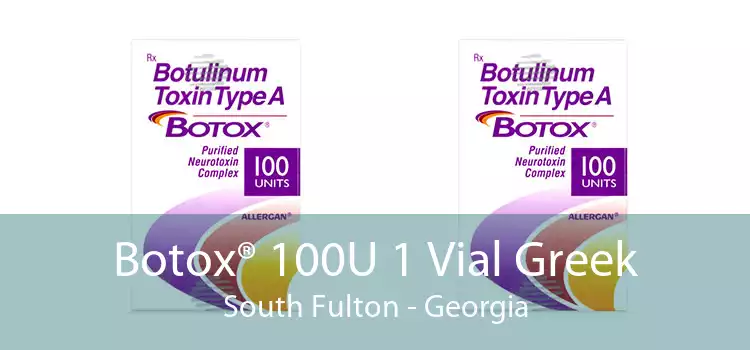Botox® 100U 1 Vial Greek South Fulton - Georgia
