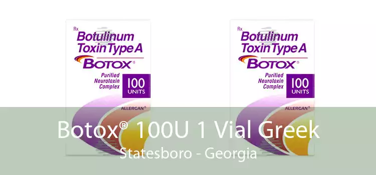 Botox® 100U 1 Vial Greek Statesboro - Georgia