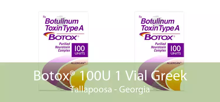 Botox® 100U 1 Vial Greek Tallapoosa - Georgia