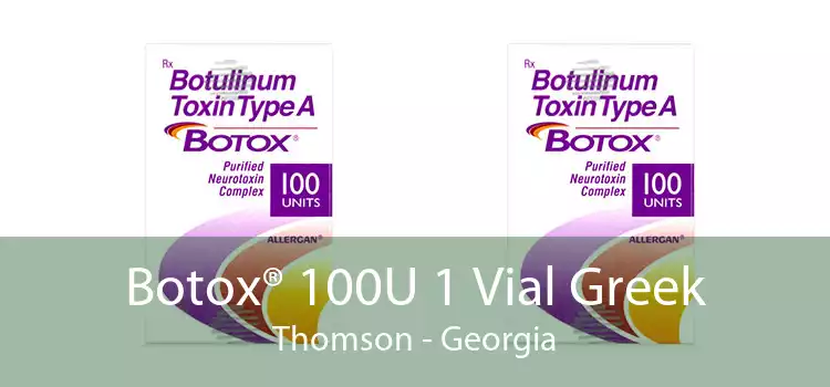 Botox® 100U 1 Vial Greek Thomson - Georgia