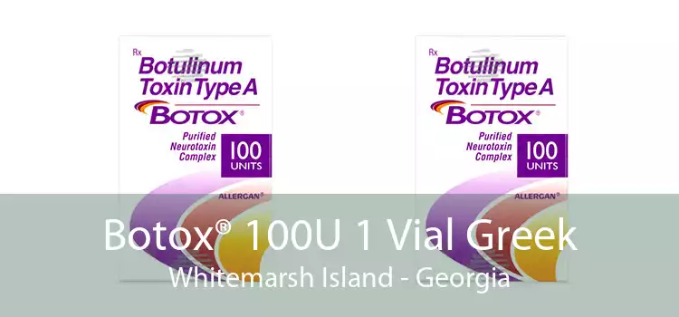 Botox® 100U 1 Vial Greek Whitemarsh Island - Georgia
