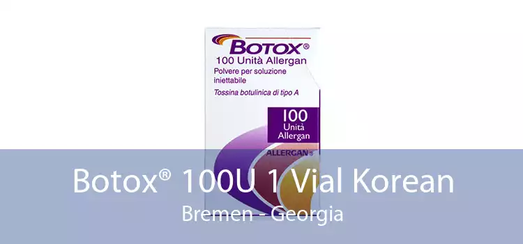 Botox® 100U 1 Vial Korean Bremen - Georgia
