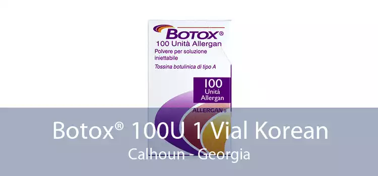 Botox® 100U 1 Vial Korean Calhoun - Georgia