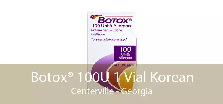 Botox® 100U 1 Vial Korean Centerville - Georgia