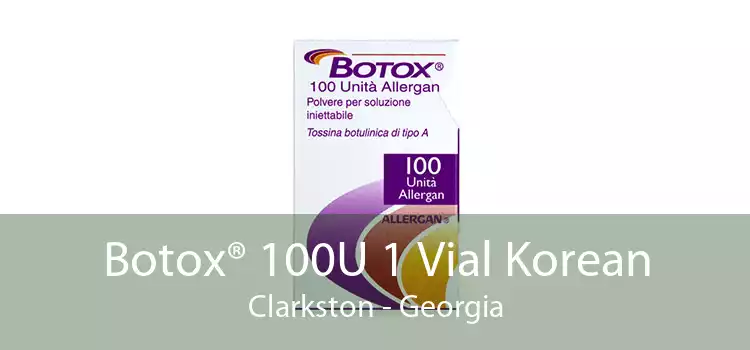 Botox® 100U 1 Vial Korean Clarkston - Georgia