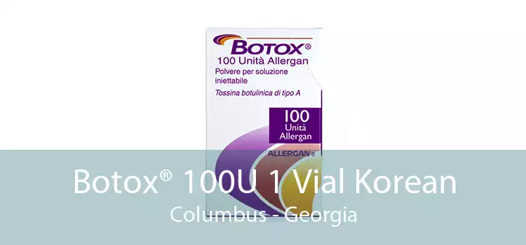 Botox® 100U 1 Vial Korean Columbus - Georgia