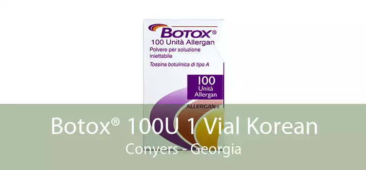 Botox® 100U 1 Vial Korean Conyers - Georgia