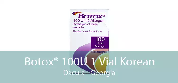 Botox® 100U 1 Vial Korean Dacula - Georgia