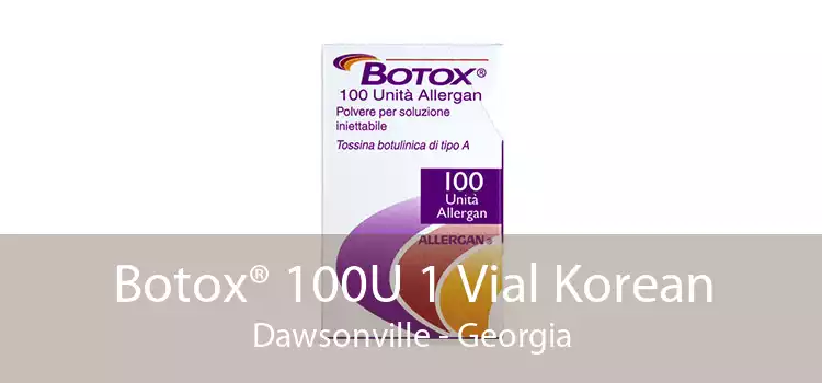 Botox® 100U 1 Vial Korean Dawsonville - Georgia