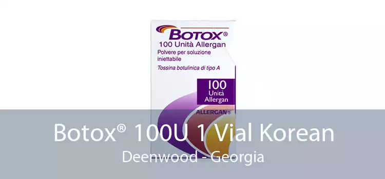 Botox® 100U 1 Vial Korean Deenwood - Georgia