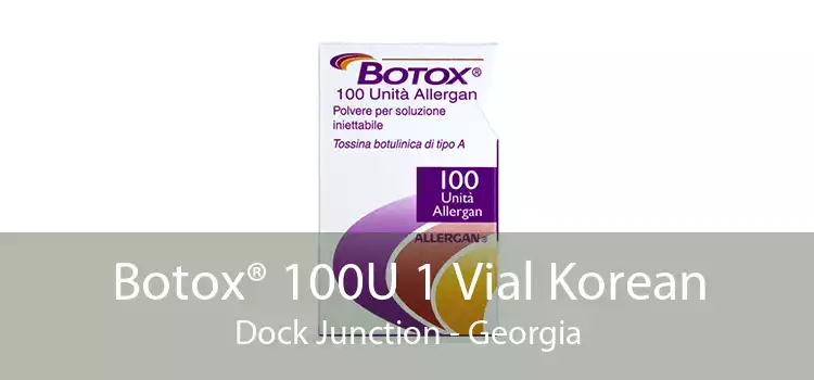 Botox® 100U 1 Vial Korean Dock Junction - Georgia