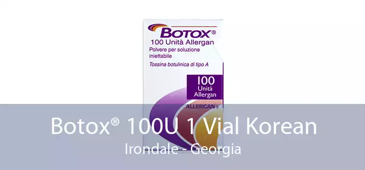 Botox® 100U 1 Vial Korean Irondale - Georgia