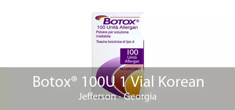 Botox® 100U 1 Vial Korean Jefferson - Georgia