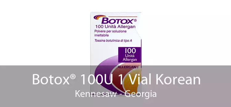 Botox® 100U 1 Vial Korean Kennesaw - Georgia