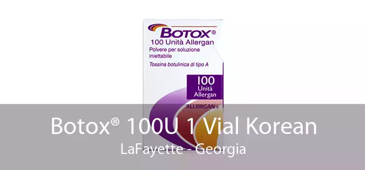 Botox® 100U 1 Vial Korean LaFayette - Georgia