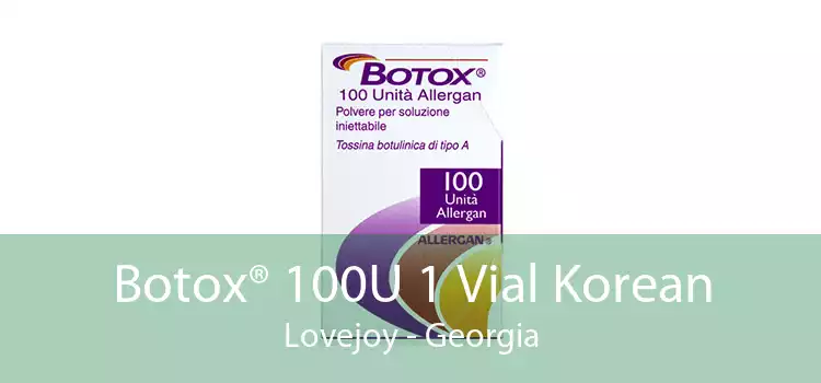 Botox® 100U 1 Vial Korean Lovejoy - Georgia