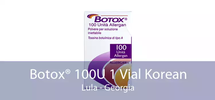 Botox® 100U 1 Vial Korean Lula - Georgia