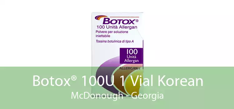 Botox® 100U 1 Vial Korean McDonough - Georgia