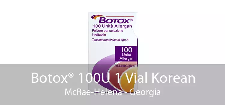 Botox® 100U 1 Vial Korean McRae-Helena - Georgia