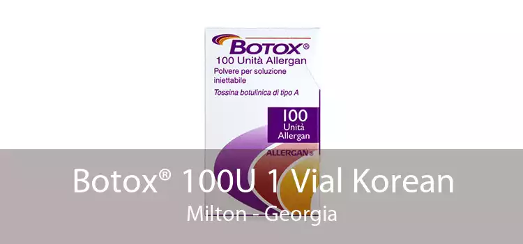 Botox® 100U 1 Vial Korean Milton - Georgia