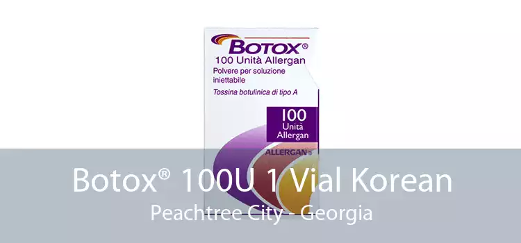 Botox® 100U 1 Vial Korean Peachtree City - Georgia