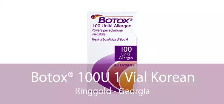 Botox® 100U 1 Vial Korean Ringgold - Georgia