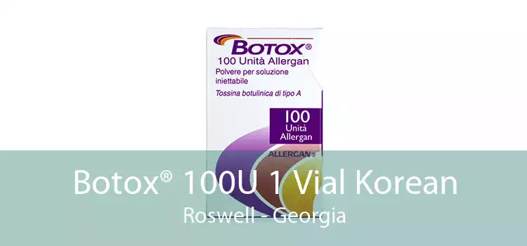 Botox® 100U 1 Vial Korean Roswell - Georgia
