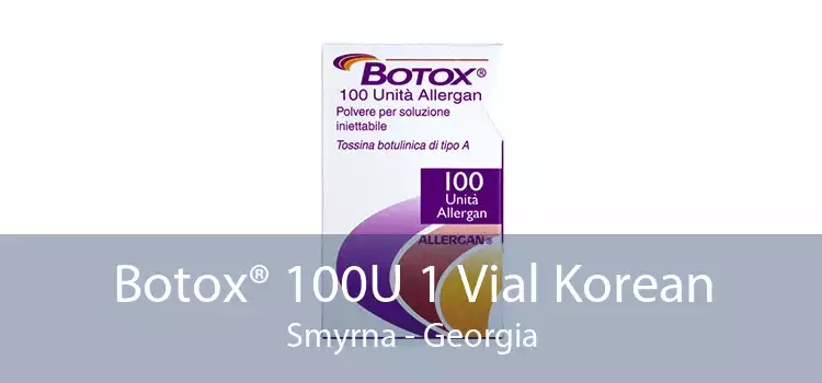 Botox® 100U 1 Vial Korean Smyrna - Georgia