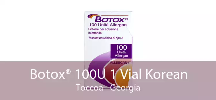 Botox® 100U 1 Vial Korean Toccoa - Georgia