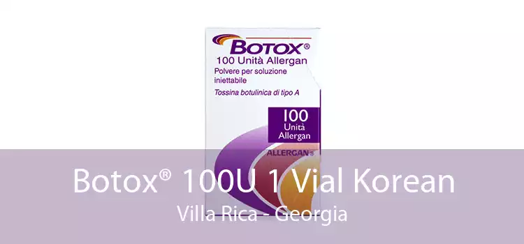 Botox® 100U 1 Vial Korean Villa Rica - Georgia