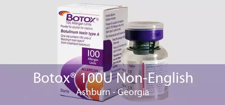 Botox® 100U Non-English Ashburn - Georgia