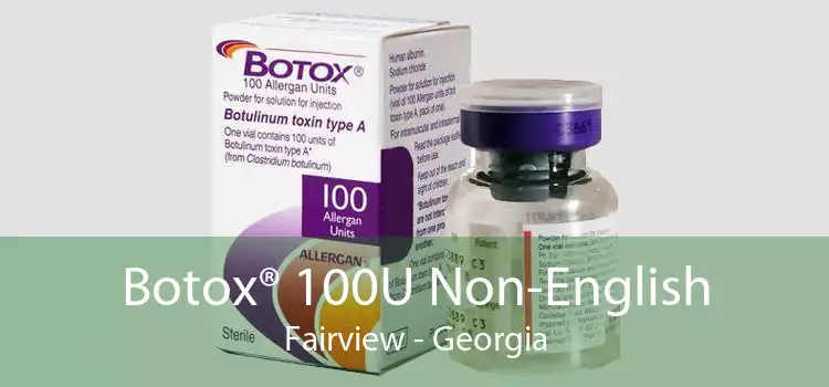 Botox® 100U Non-English Fairview - Georgia