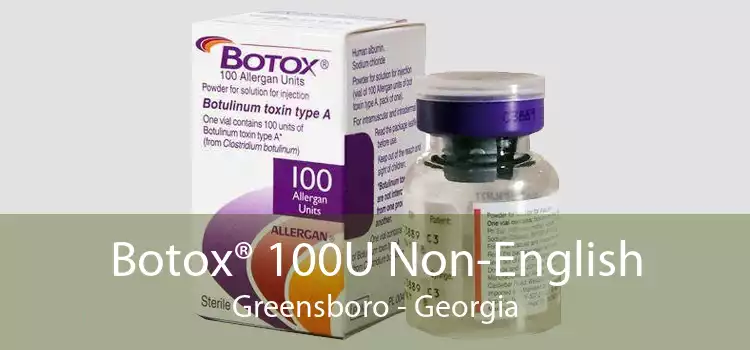 Botox® 100U Non-English Greensboro - Georgia