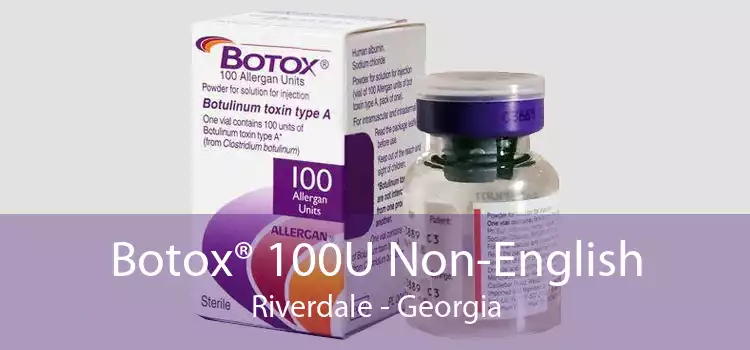 Botox® 100U Non-English Riverdale - Georgia