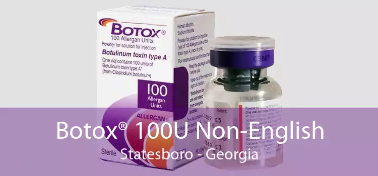 Botox® 100U Non-English Statesboro - Georgia