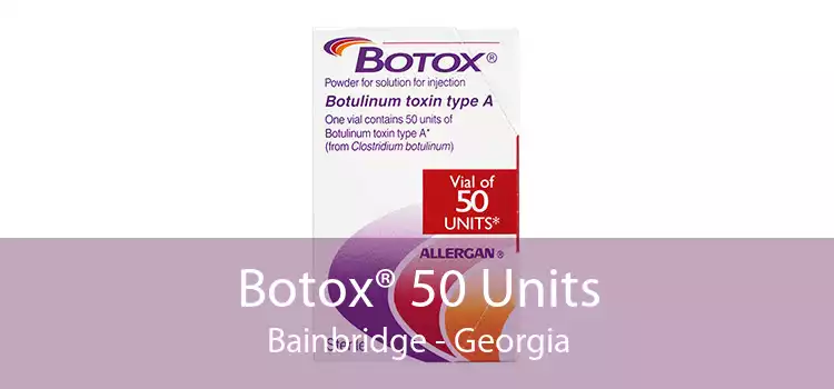 Botox® 50 Units Bainbridge - Georgia