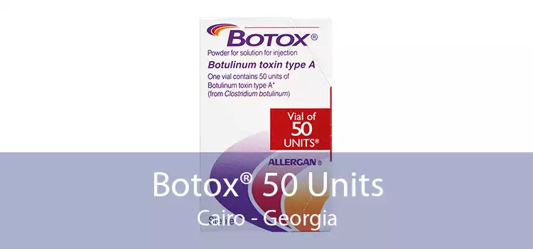 Botox® 50 Units Cairo - Georgia