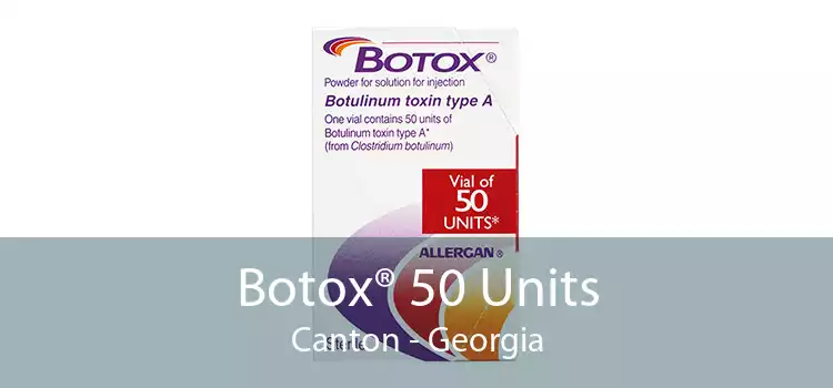Botox® 50 Units Canton - Georgia