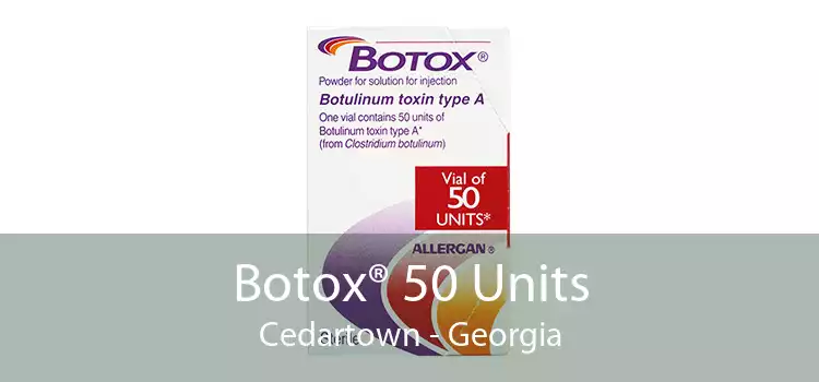 Botox® 50 Units Cedartown - Georgia