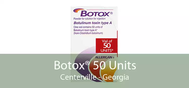Botox® 50 Units Centerville - Georgia