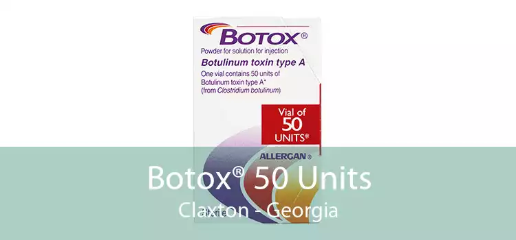 Botox® 50 Units Claxton - Georgia