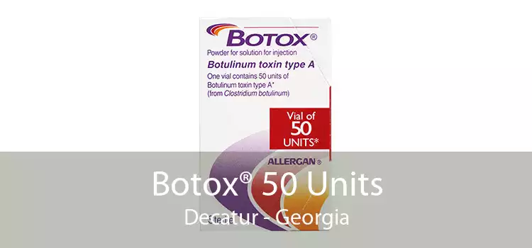 Botox® 50 Units Decatur - Georgia