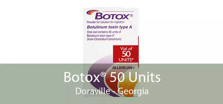 Botox® 50 Units Doraville - Georgia