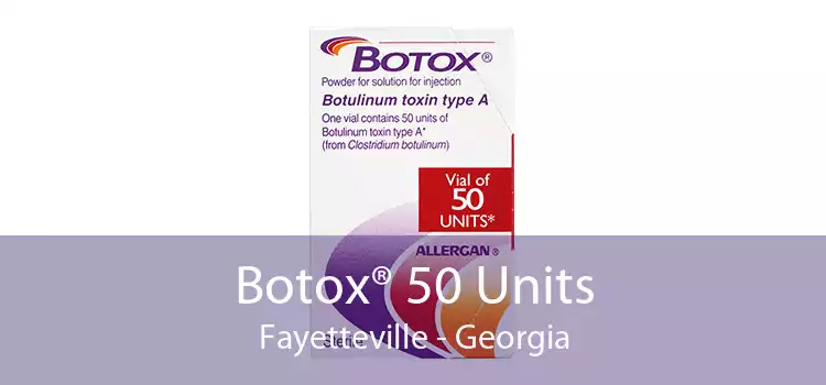 Botox® 50 Units Fayetteville - Georgia
