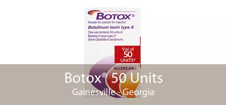 Botox® 50 Units Gainesville - Georgia