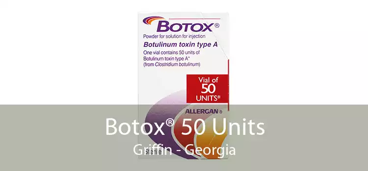 Botox® 50 Units Griffin - Georgia