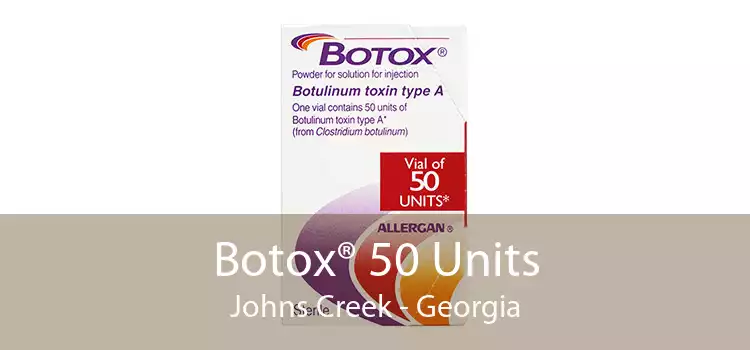 Botox® 50 Units Johns Creek - Georgia